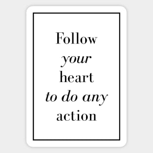 Follow your heart to do any action - Spiritual Quotes Sticker